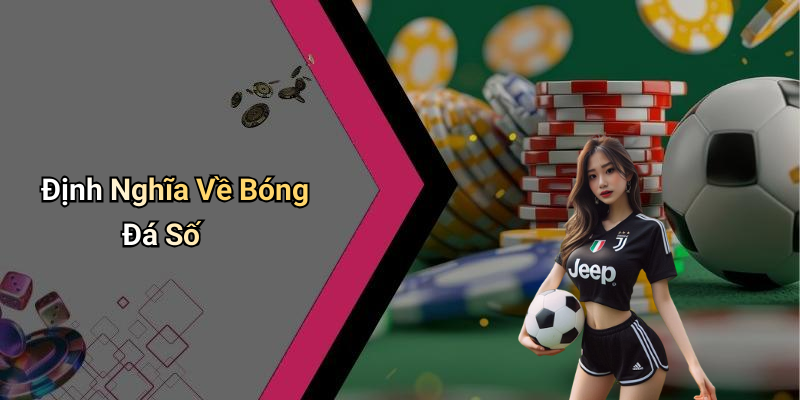 Định Nghĩa Về Bóng Đá Số