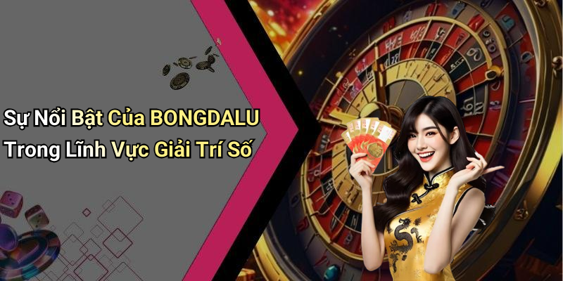 BONGDALU Và Sự Phát Triển Mạnh Mẽ