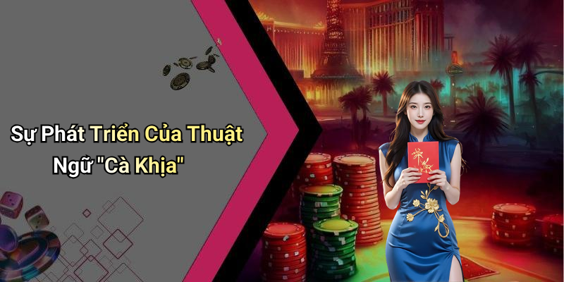 Sự Phát Triển Của Thuật Ngữ "Cà Khịa"