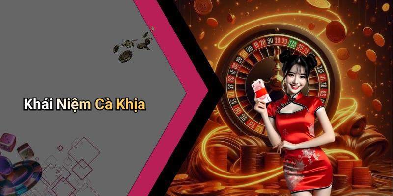 Khái Niệm Cà Khịa