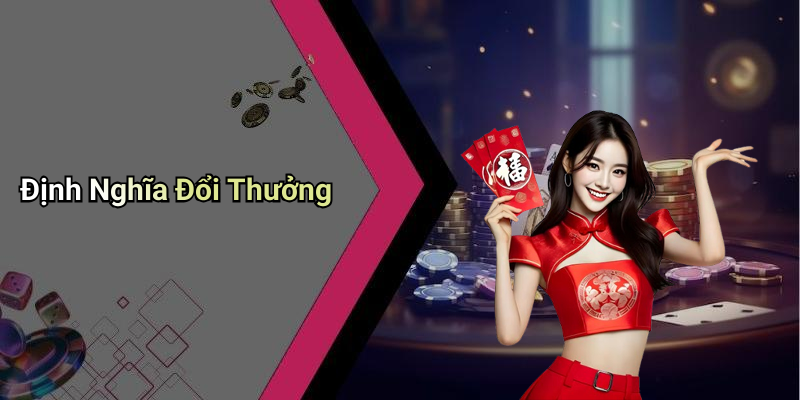 Định Nghĩa Đổi Thưởng