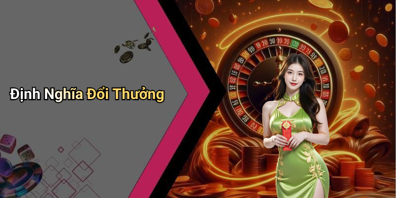 Định Nghĩa Đổi Thưởng
