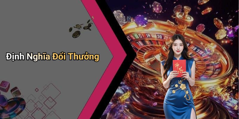Định Nghĩa Đổi Thưởng