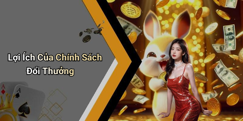 Lợi Ích Của Chính Sách Đổi Thưởng