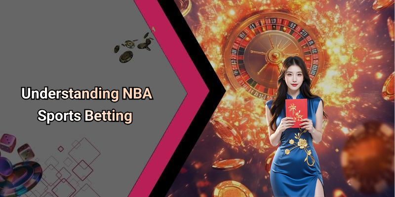 Understanding NBA Sports Betting