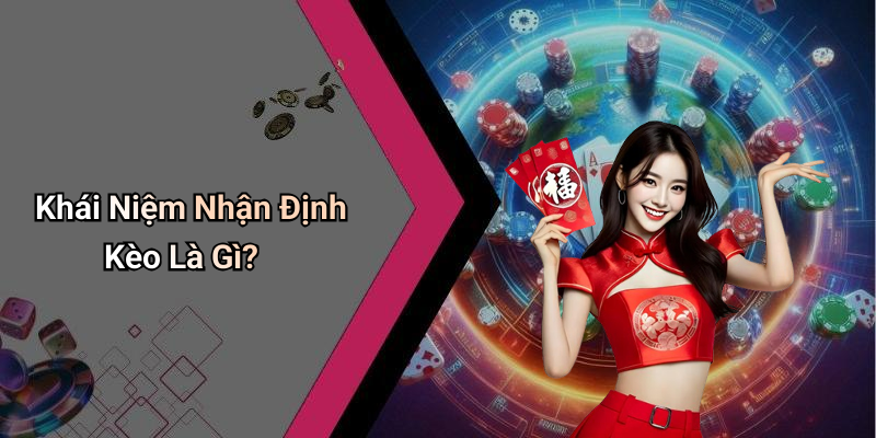 Khái Niệm Nhận Định Kèo Là Gì?
