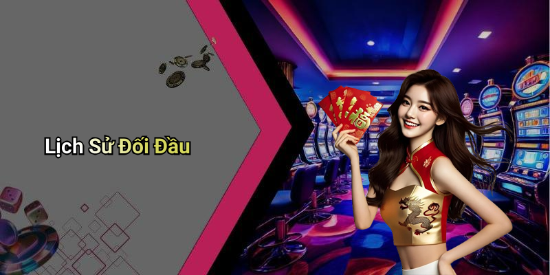 Lịch Sử Đối Đầu