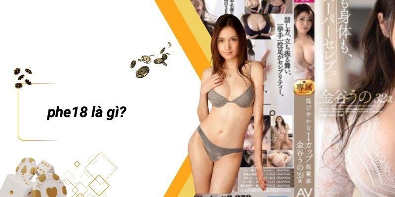 PHE18 Là Gì?