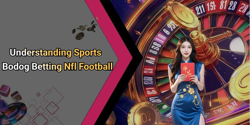 Understanding Sports Bodog Betting Nfl Football