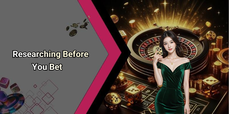 Researching Before You Bet
