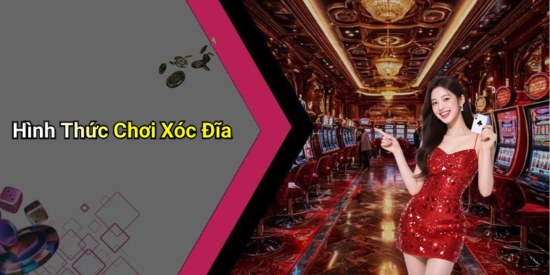Hình Thức Chơi Xóc Đĩa