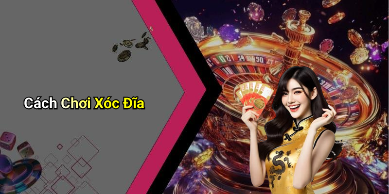 Cách Chơi Xóc Đĩa