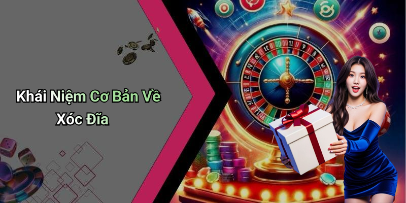 Khái Niệm Cơ Bản Về Xóc Đĩa