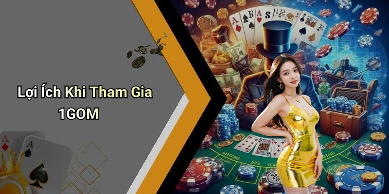 Lợi Ích Khi Tham Gia 1GOM