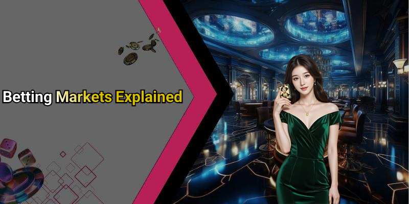 Betting Markets Explained