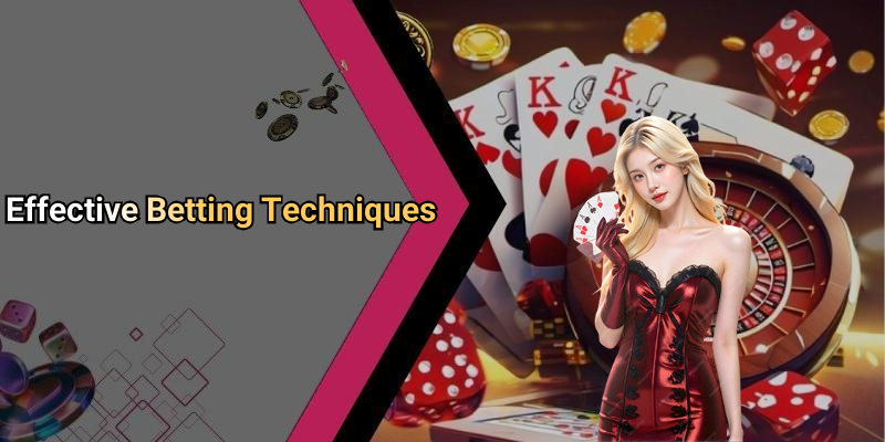 Effective Betting Techniques