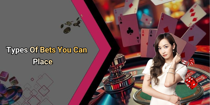 Types Of Bets You Can Place