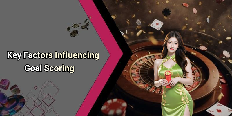 Key Factors Influencing Goal Scoring
