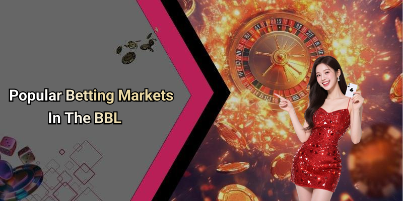 Popular Betting Markets In The BBL