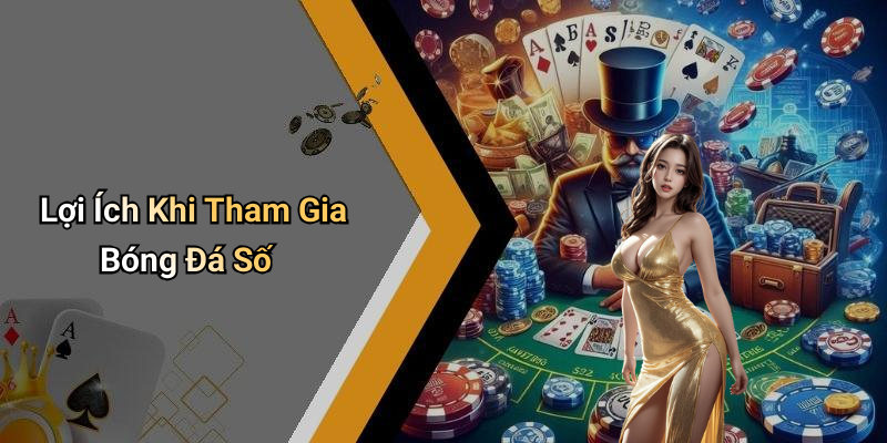 Lợi Ích Khi Tham Gia Bóng Đá Số