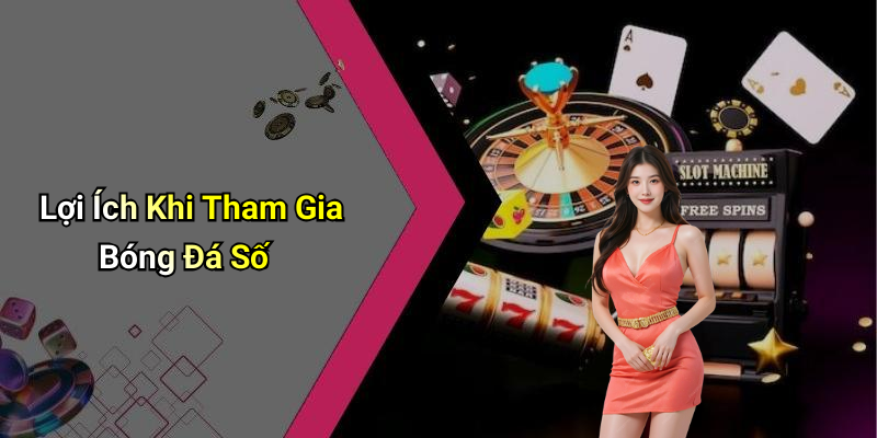 Lợi Ích Khi Tham Gia Bóng Đá Số