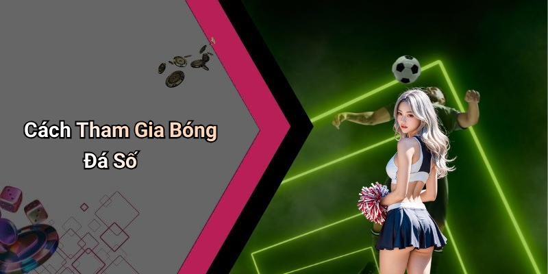 Cách Tham Gia Bóng Đá Số