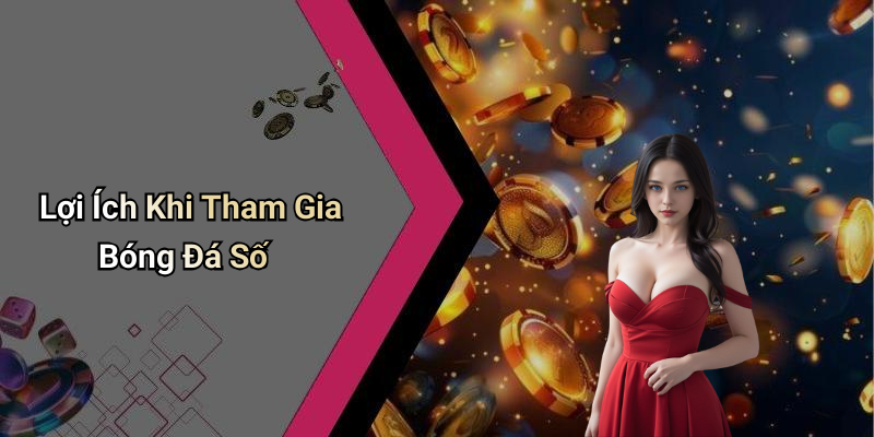 Lợi Ích Khi Tham Gia Bóng Đá Số