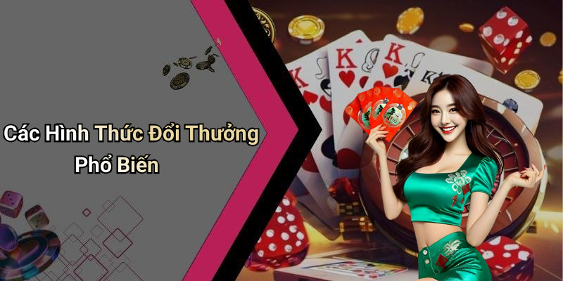 Các Hình Thức Đổi Thưởng Phổ Biến