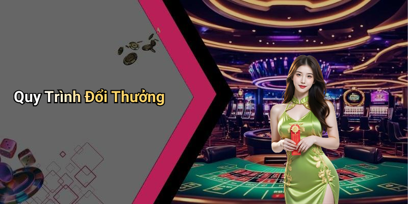 Quy Trình Đổi Thưởng