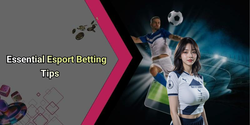 Essential Esport Betting Tips