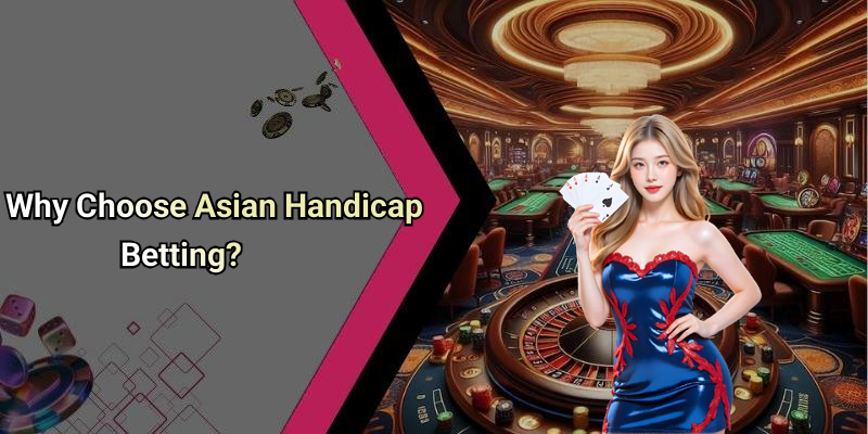 Why Choose Asian Handicap Betting?