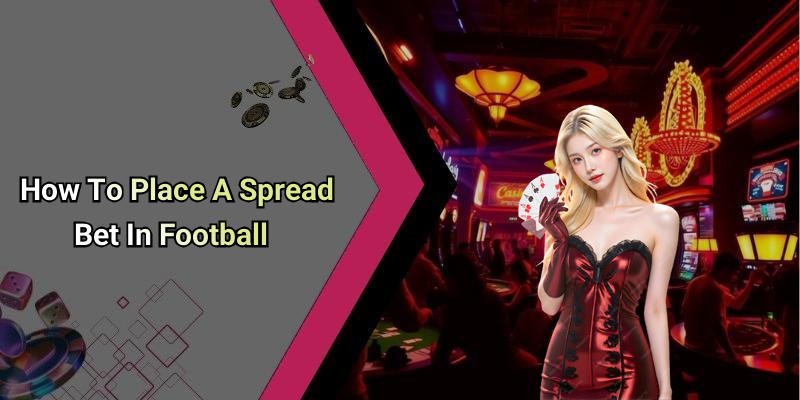 How To Place A Spread Bet In Football