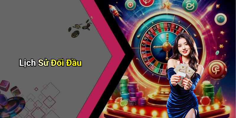 Lịch Sử Đối Đầu