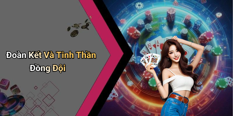 Đoàn Kết Và Tinh Thần Đồng Đội