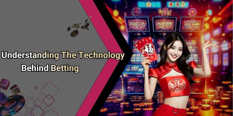 Understanding The Technology Behind Betting