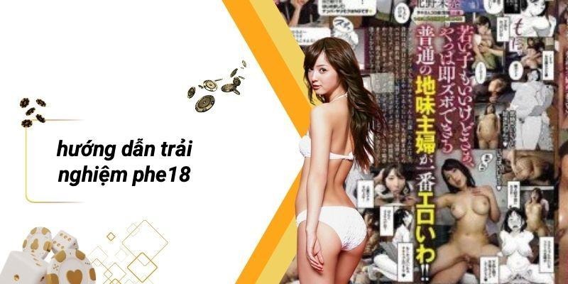 Hướng Dẫn Trải Nghiệm PHE18