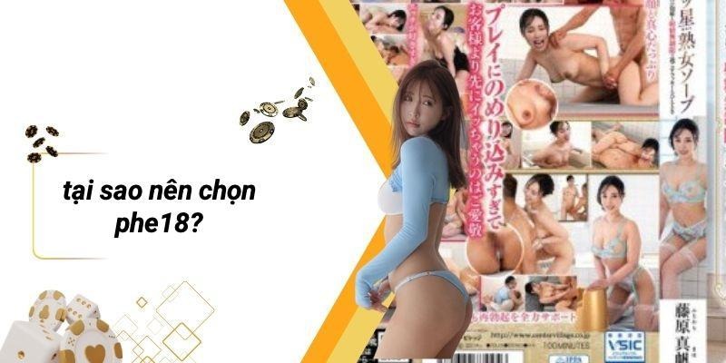 Tại Sao Nên Chọn PHE18?