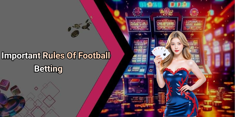 Important Rules Of Football Betting