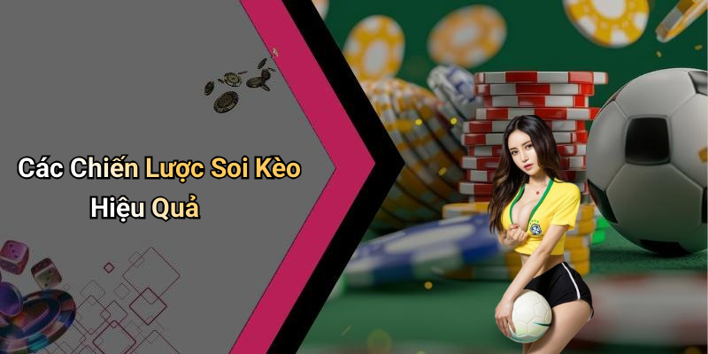 Các Chiến Lược Soi Kèo Hiệu Quả