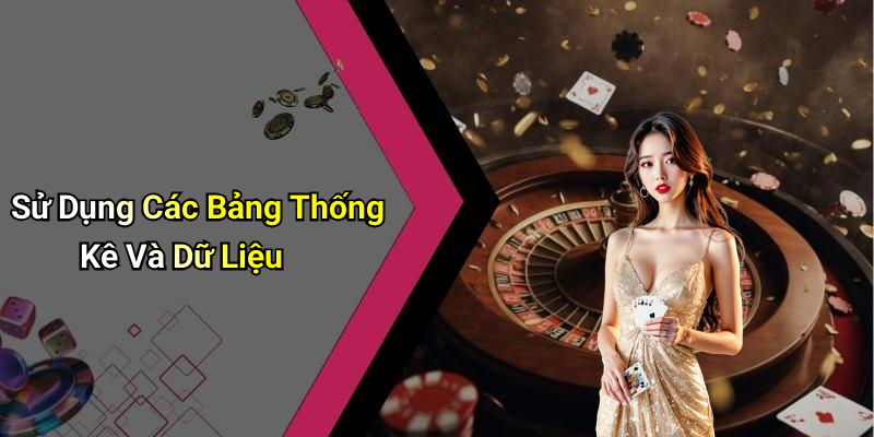 Sử Dụng Các Bảng Thống Kê Và Dữ Liệu