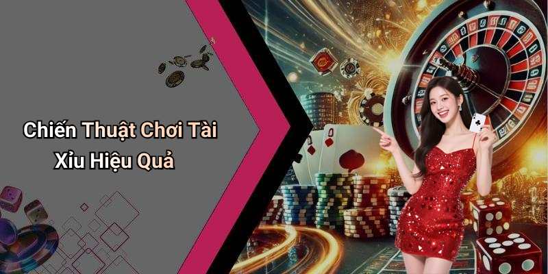Chiến Thuật Chơi Tài Xỉu Hiệu Quả
