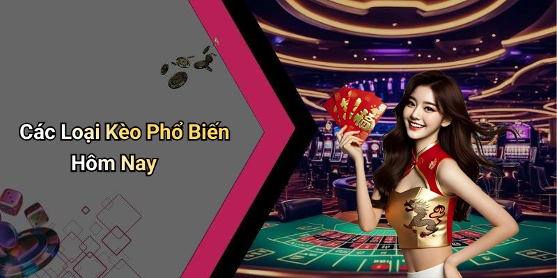 Các Loại Kèo Phổ Biến Hôm Nay