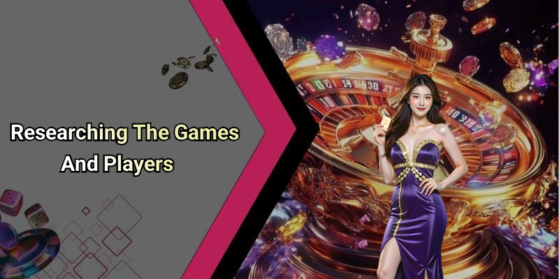Researching The Games And Players