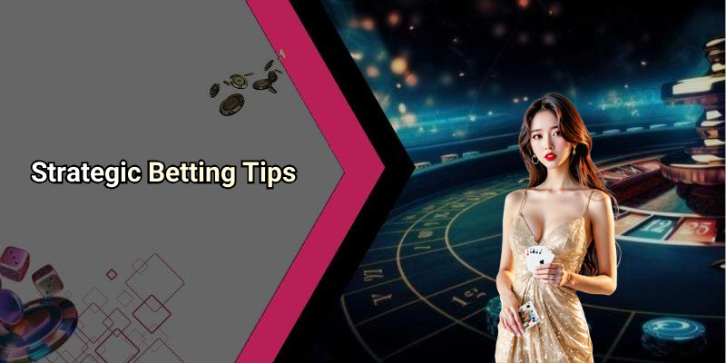 Strategic Betting Tips