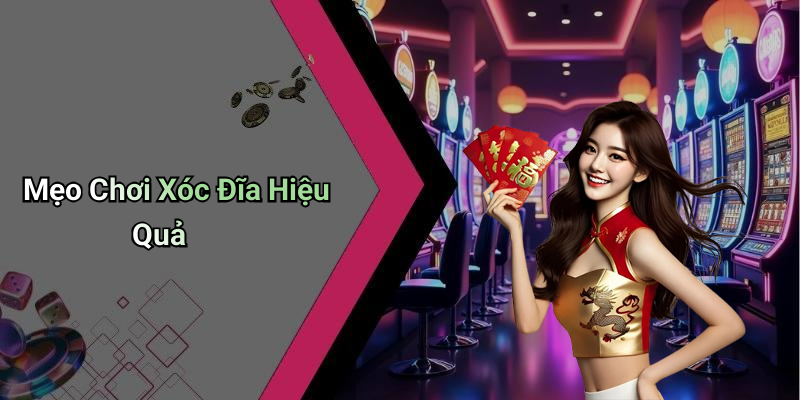 Mẹo Chơi Xóc Đĩa Hiệu Quả