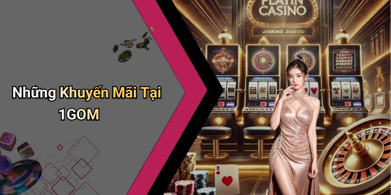 Những Khuyến Mãi Tại 1GOM