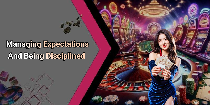 Managing Expectations And Being Disciplined