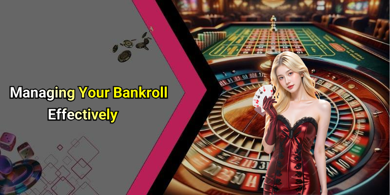 Managing Your Bankroll Effectively