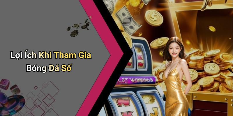 Lợi Ích Khi Tham Gia Bóng Đá Số