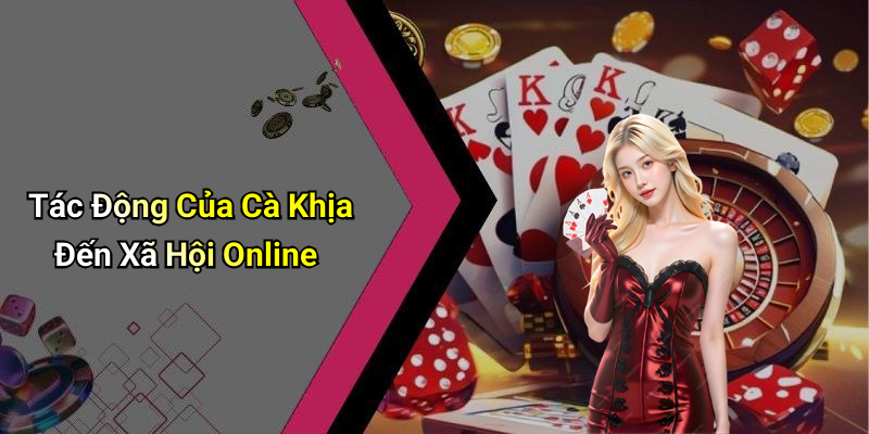Tác Động Của Cà Khịa Đến Xã Hội Online